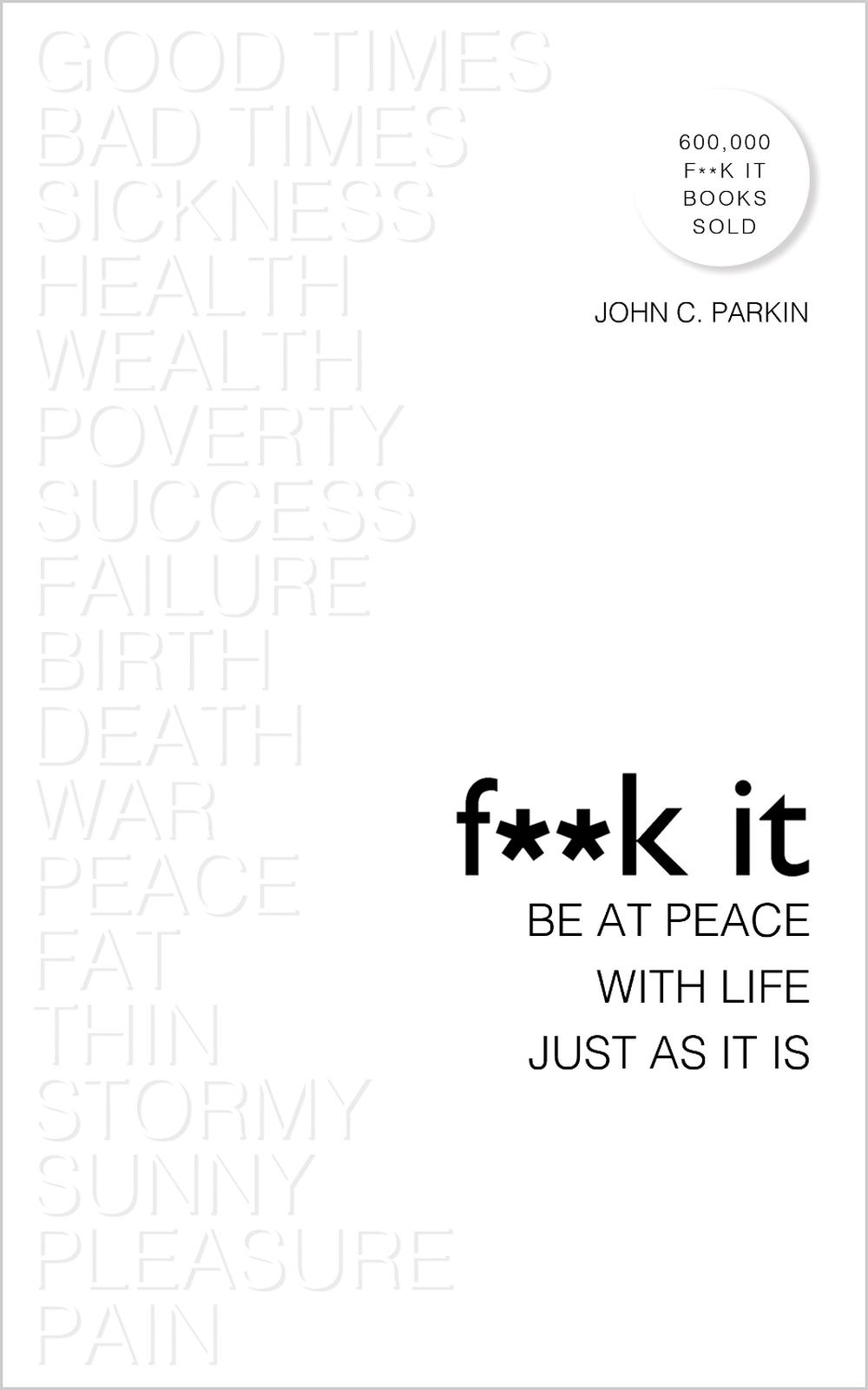 F**k It: Be at Peace with Life, Just as It Is by John C. Parkin - ISBN: 9781401955717