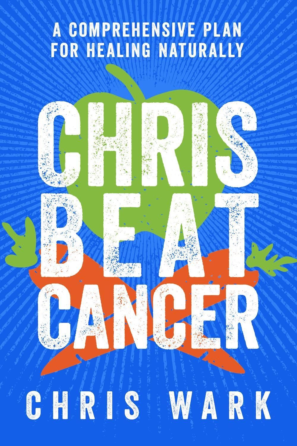 Chris Beat Cancer by Chris Wark - ISBN: 9781401956134