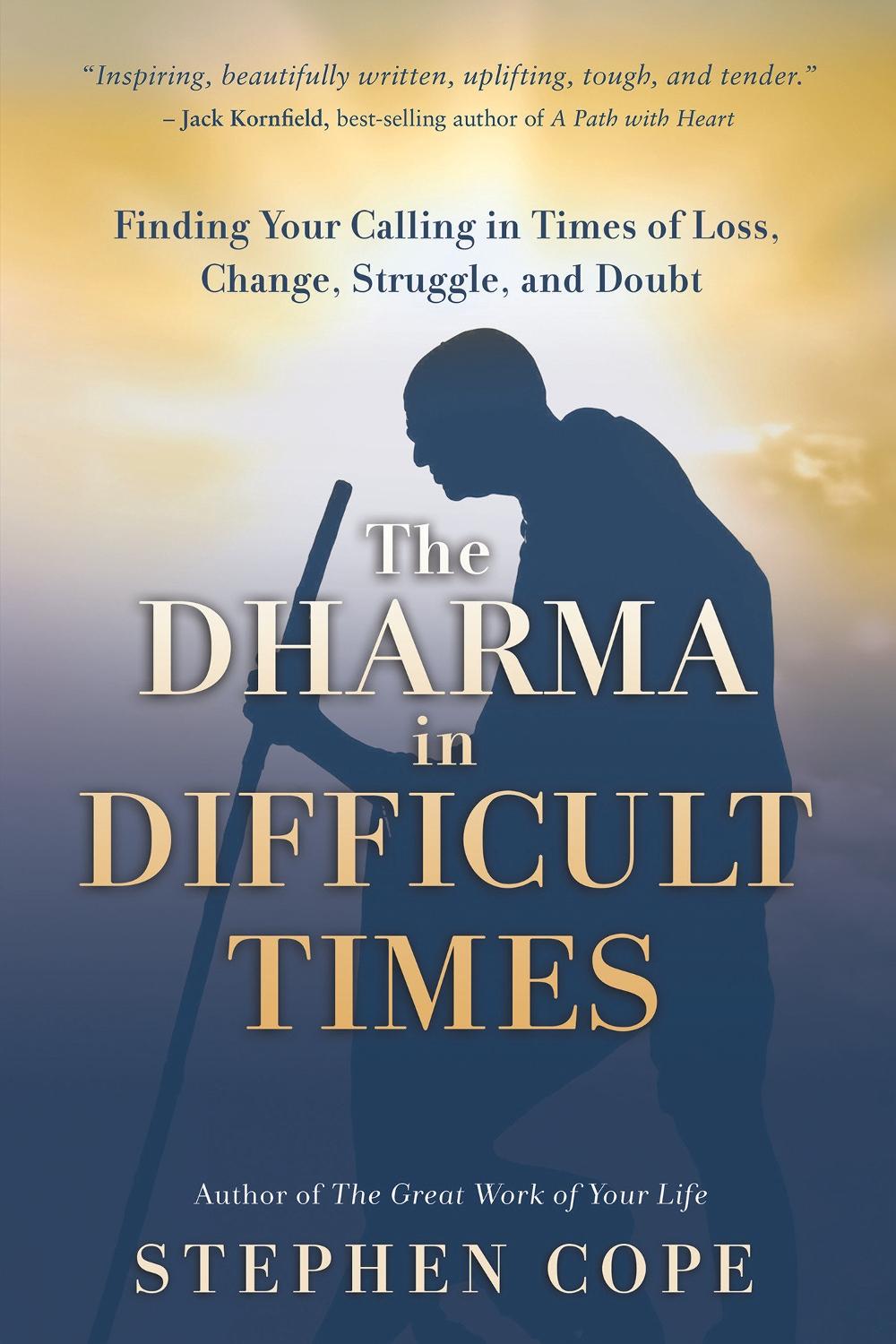 The Dharma in Difficult Times: Finding Your Calling in Times of Loss, Change, Struggle, and Doubt, 9781401957285