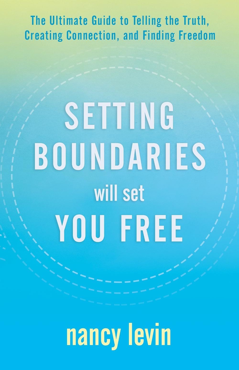 Setting Boundaries Will Set You Free by Nancy Levin - ISBN: 9781401957575