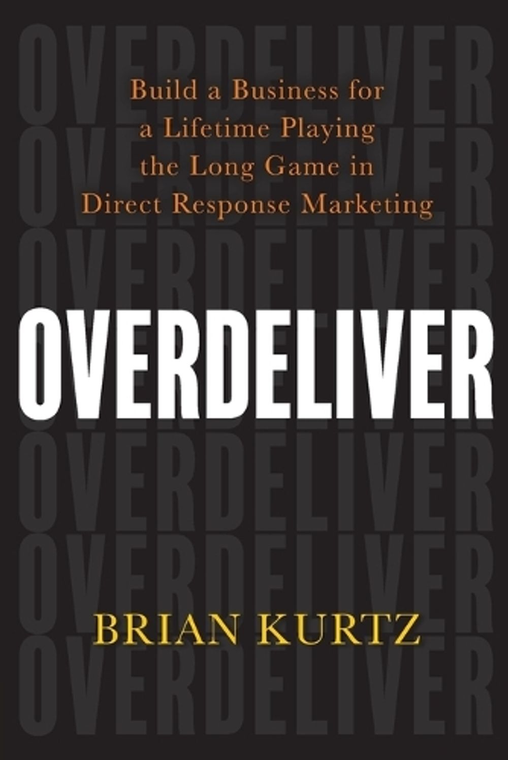 Overdeliver by Brian Kurtz - ISBN: 9781401957933