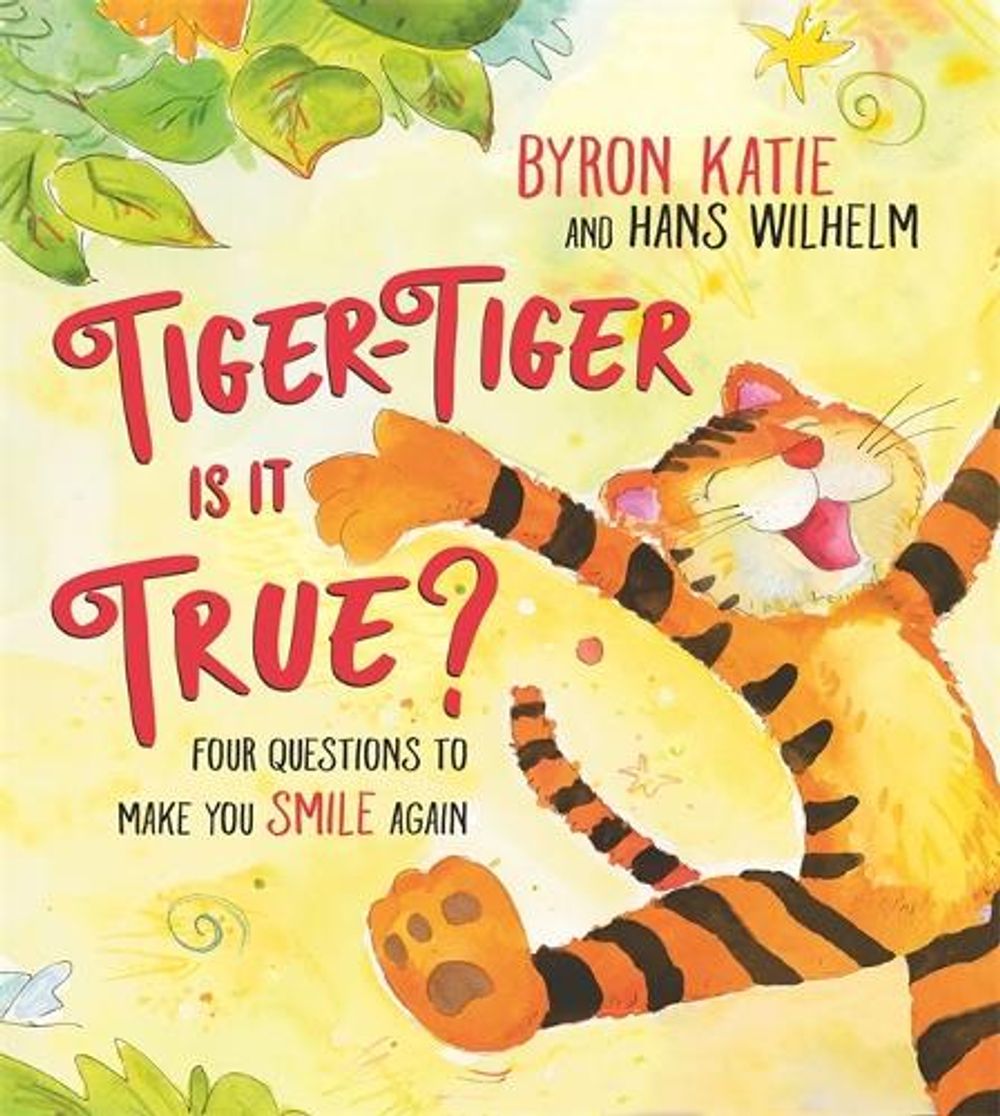 Tiger-Tiger, Is It True? by Byron Katie - ISBN: 9781401962173