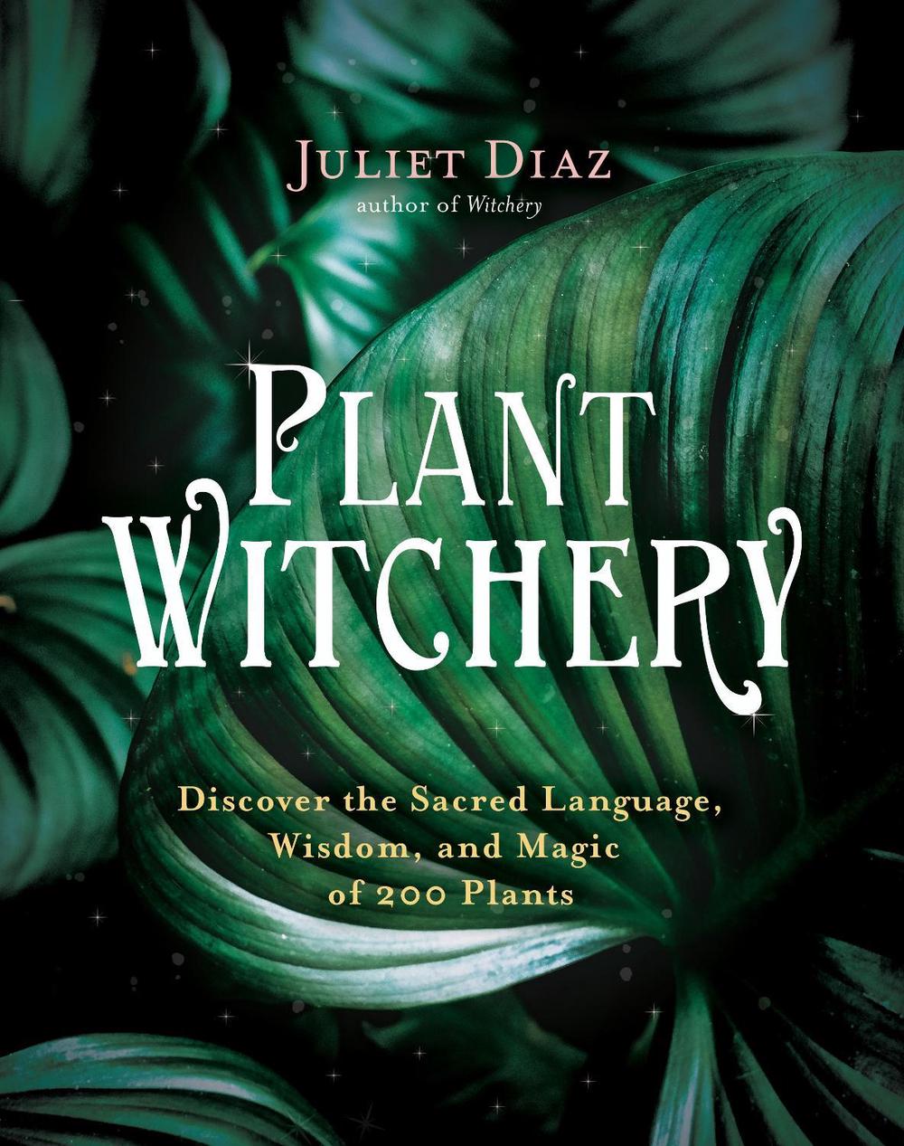 Plant Witchery by Juliet Diaz - ISBN: 9781401962319