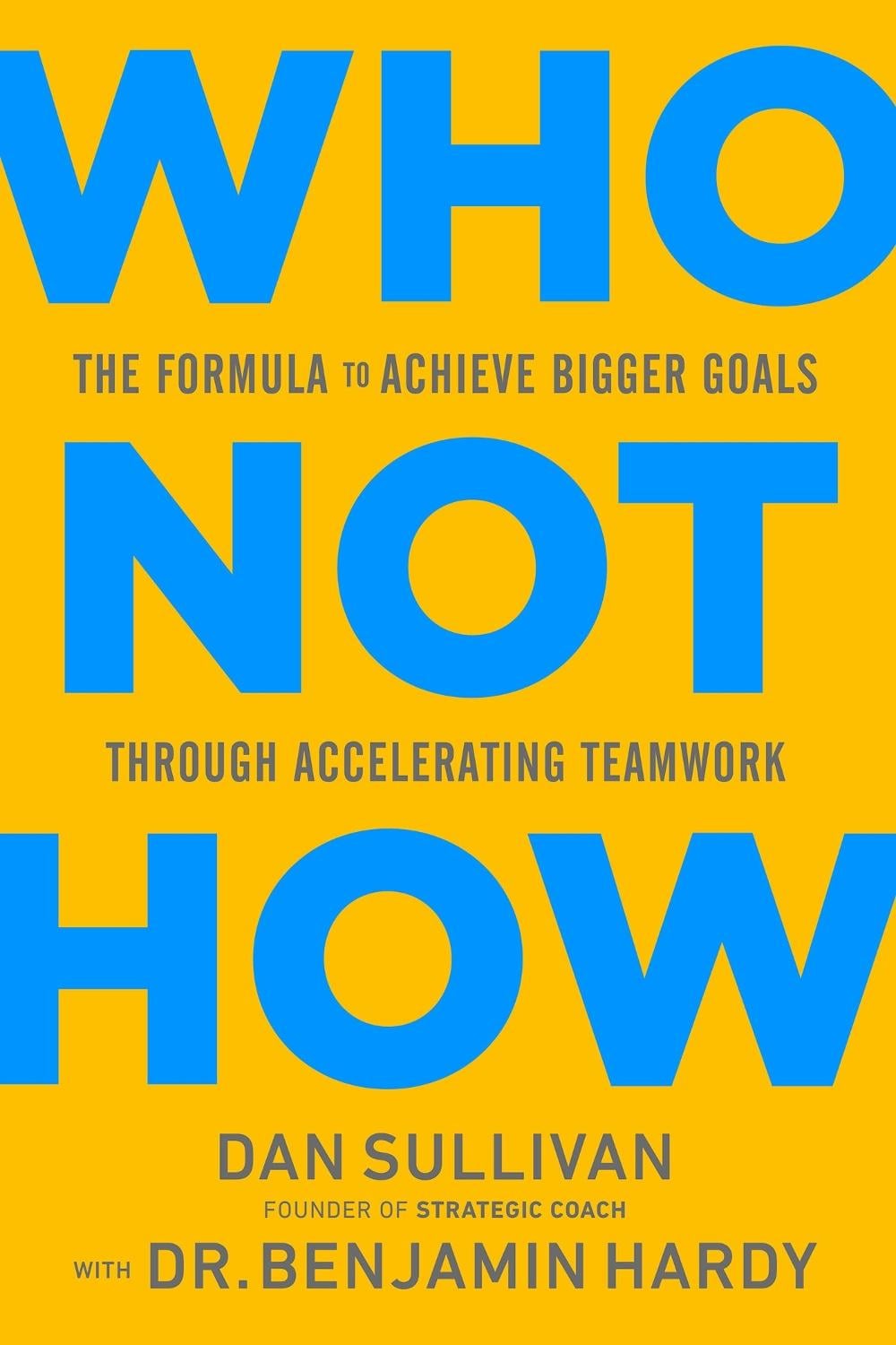 Who Not How by Dan Sullivan with Dr. Benjamin Hardy - ISBN: 9781401962326