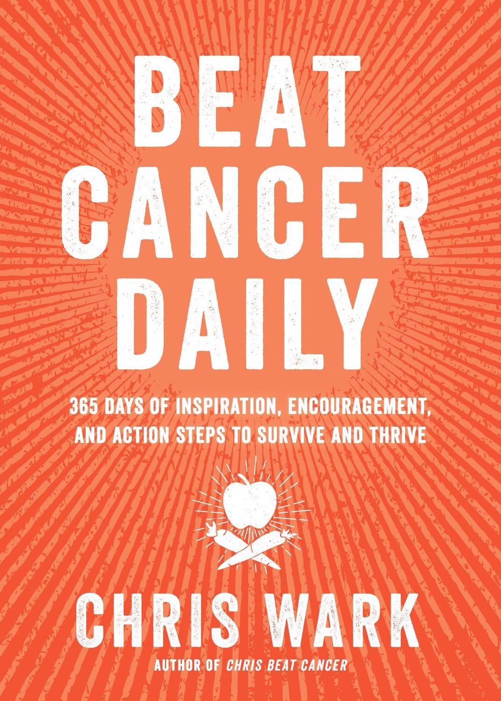 Beat Cancer Daily by Chris Wark - ISBN: 9781401962616