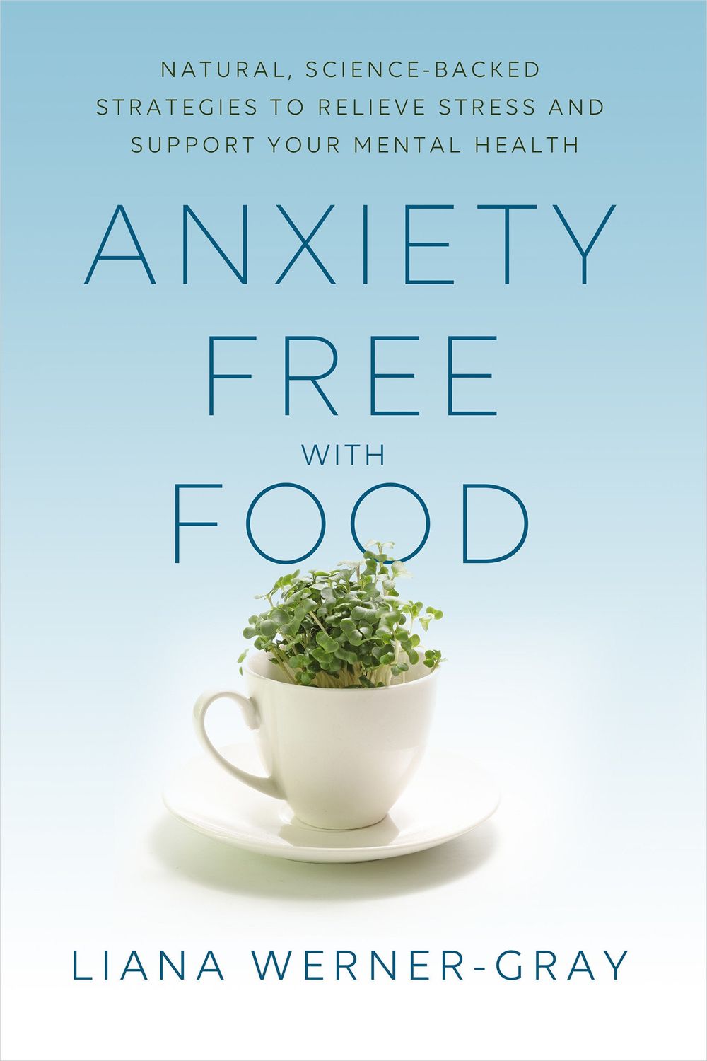 Anxiety-Free with Food by Liana Werner-Gray - ISBN: 9781401963033