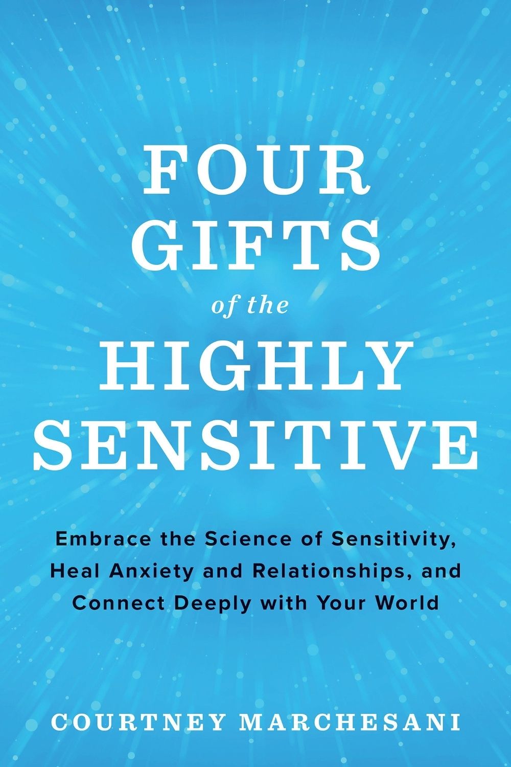 Four Gifts of the Highly Sensitive by Courteney Marchesani - ISBN: 9781401963194