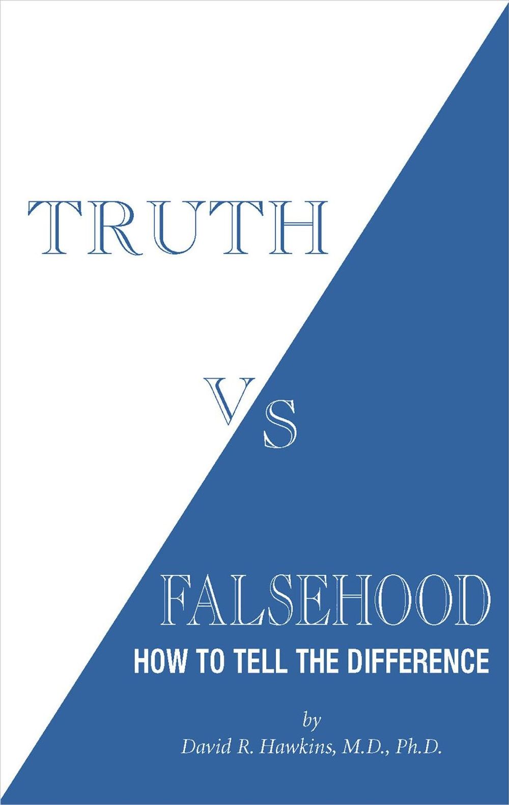 Truth vs. Falsehood by M.D., PH.D.., David R. Hawkins - ISBN: 9781401963286