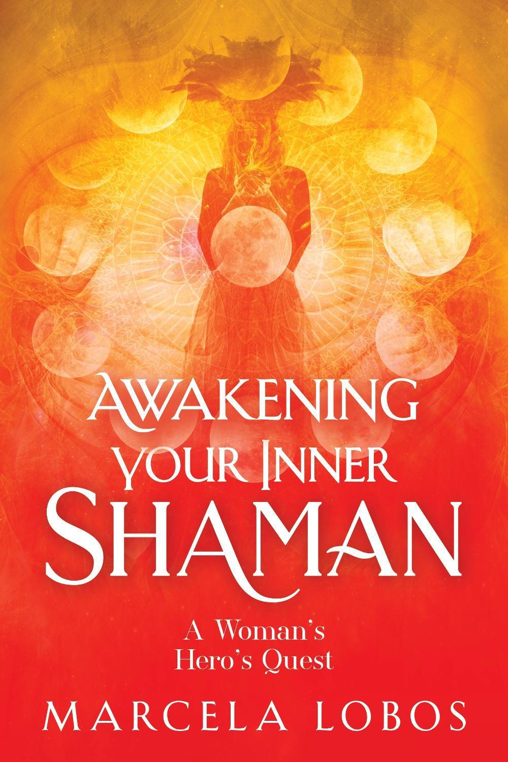 Awakening Your Inner Shaman by Marcela Lobos - ISBN: 9781401964191