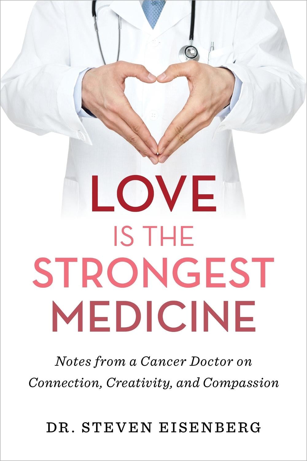 Love is the Strongest Medicine by Dr Steven Eisenberg - ISBN: 9781401964214