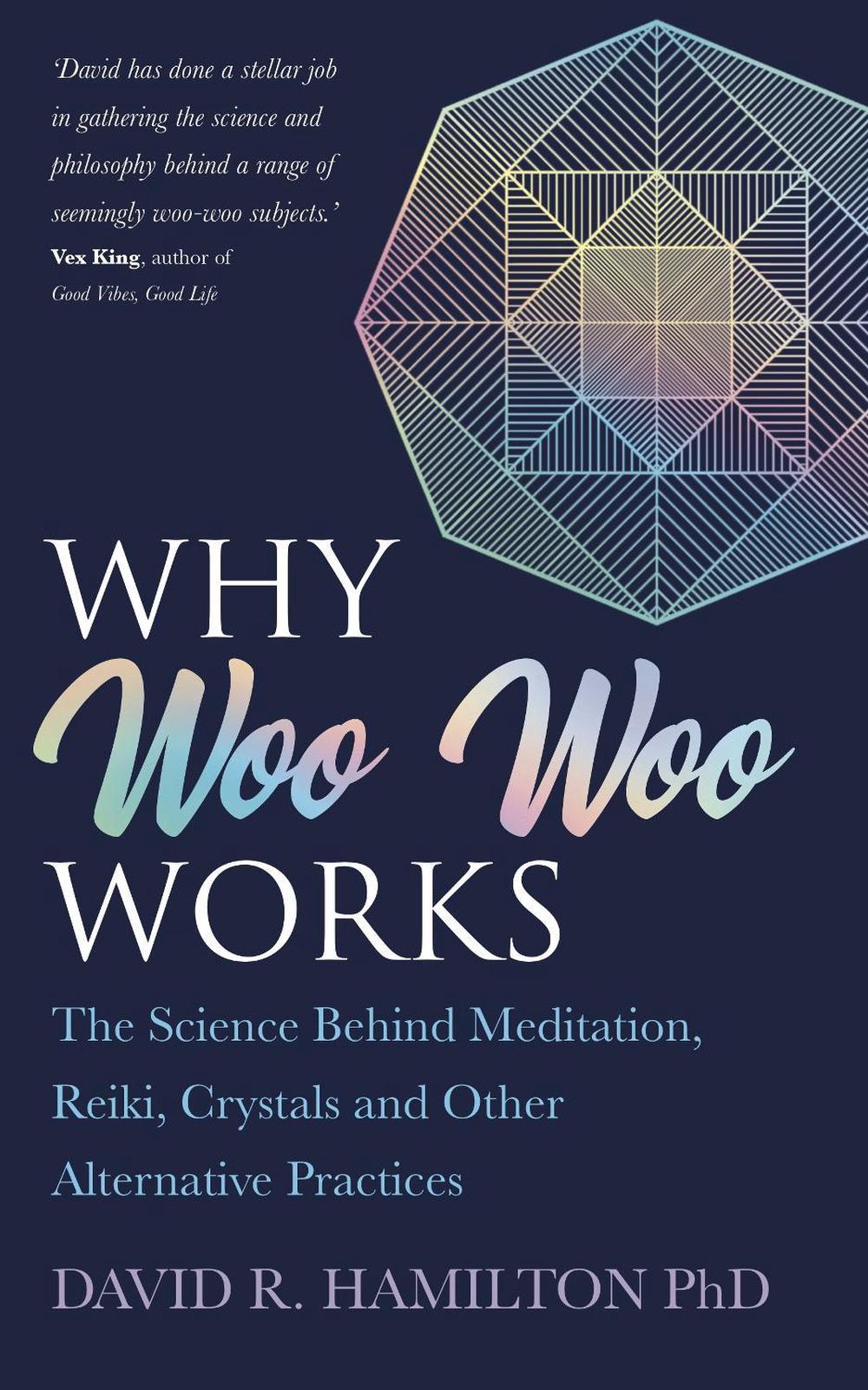 Why Woo Woo Works by David R. Hamilton - ISBN: 9781401966492