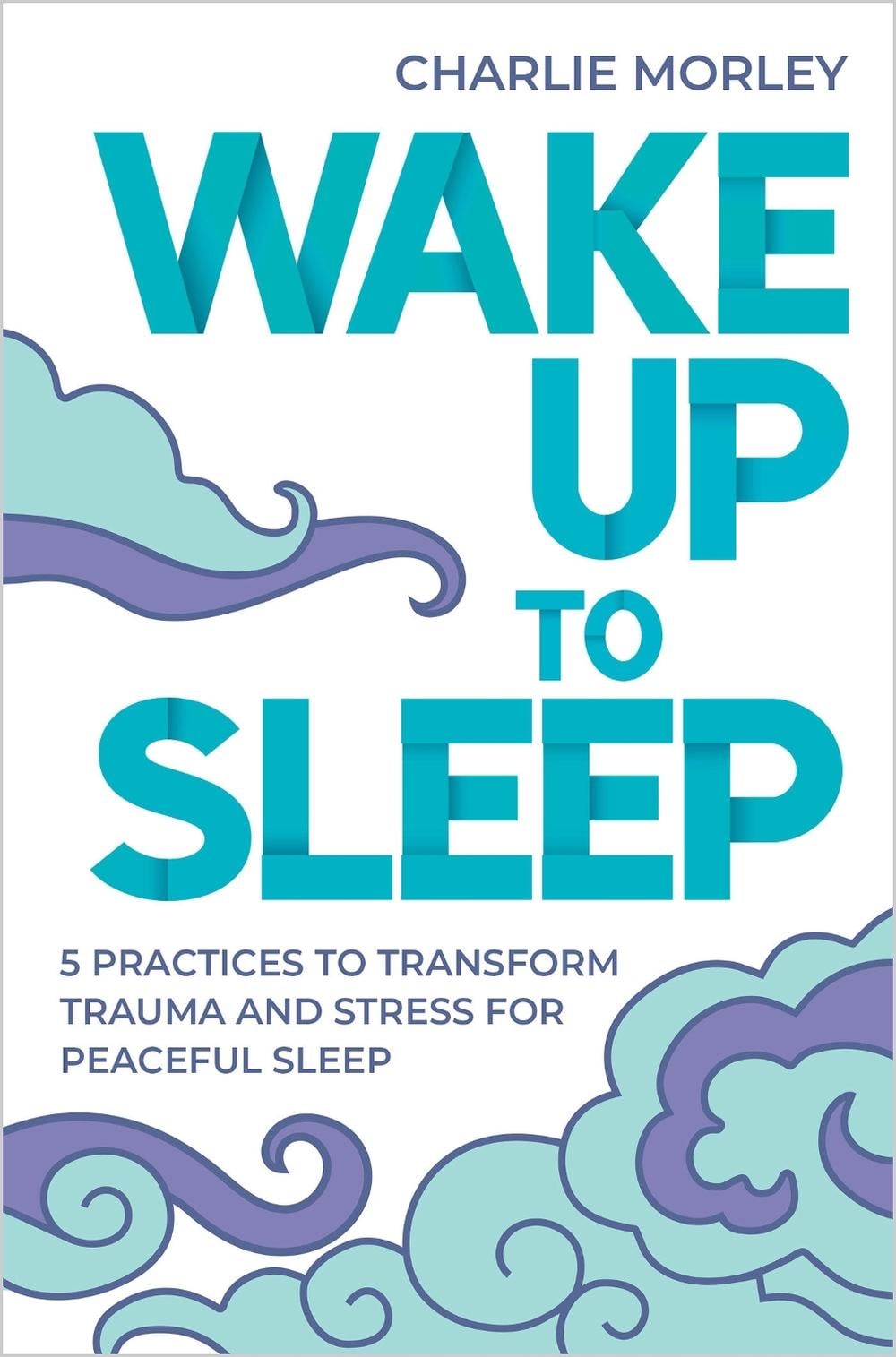 Wake Up To Sleep by Charlie Morley - ISBN: 9781401967420