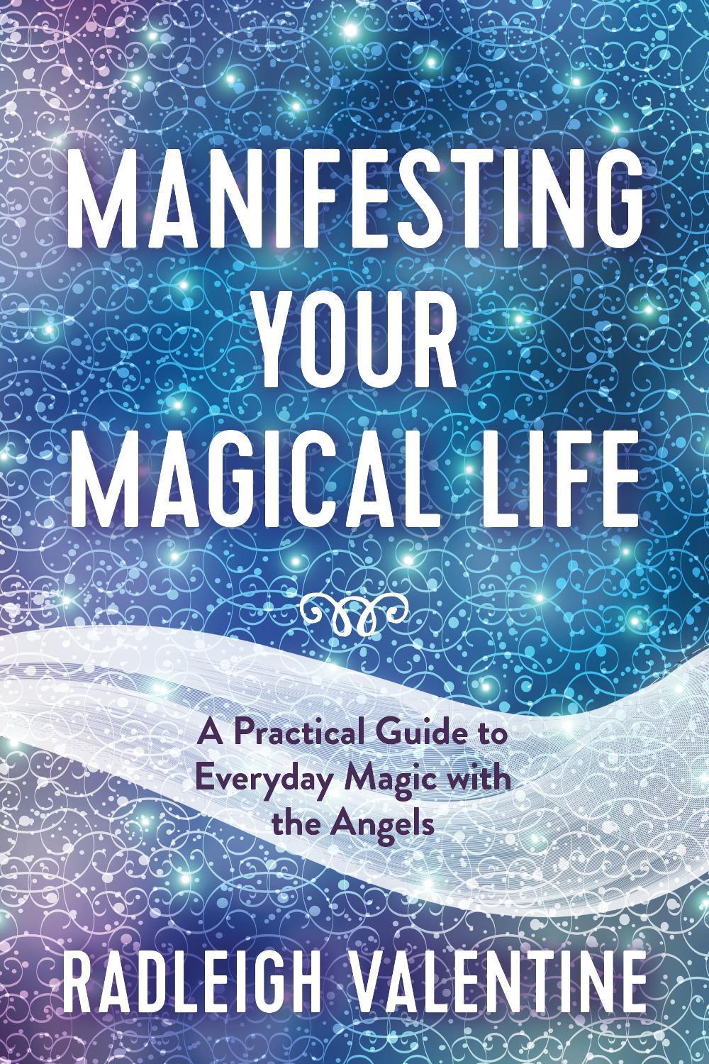 Manifesting Your Magical Life by Radleigh Valentine - ISBN: 9781401969004
