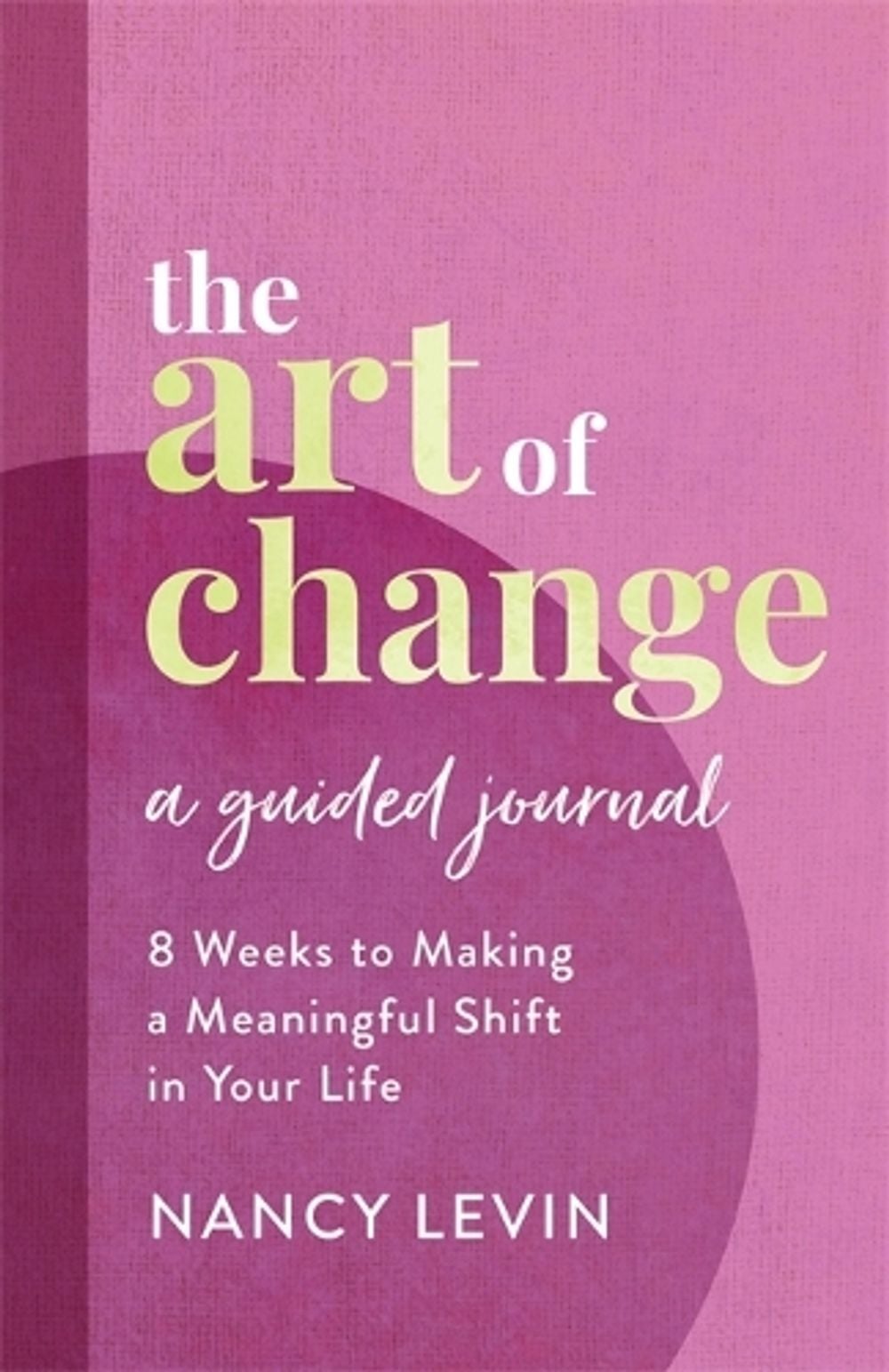 The Art of Change, A Guided Journal by Nancy Levin - ISBN: 9781401969165