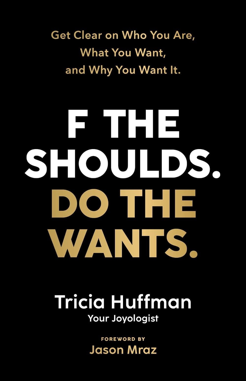 F the Shoulds. Do the Wants. by Tricia Huffman - ISBN: 9781401970369