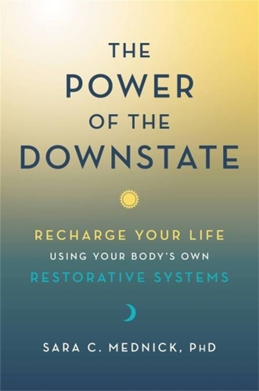 The Power of the Downstate by Sara C. Mednick PhD - ISBN: 9781401971304
