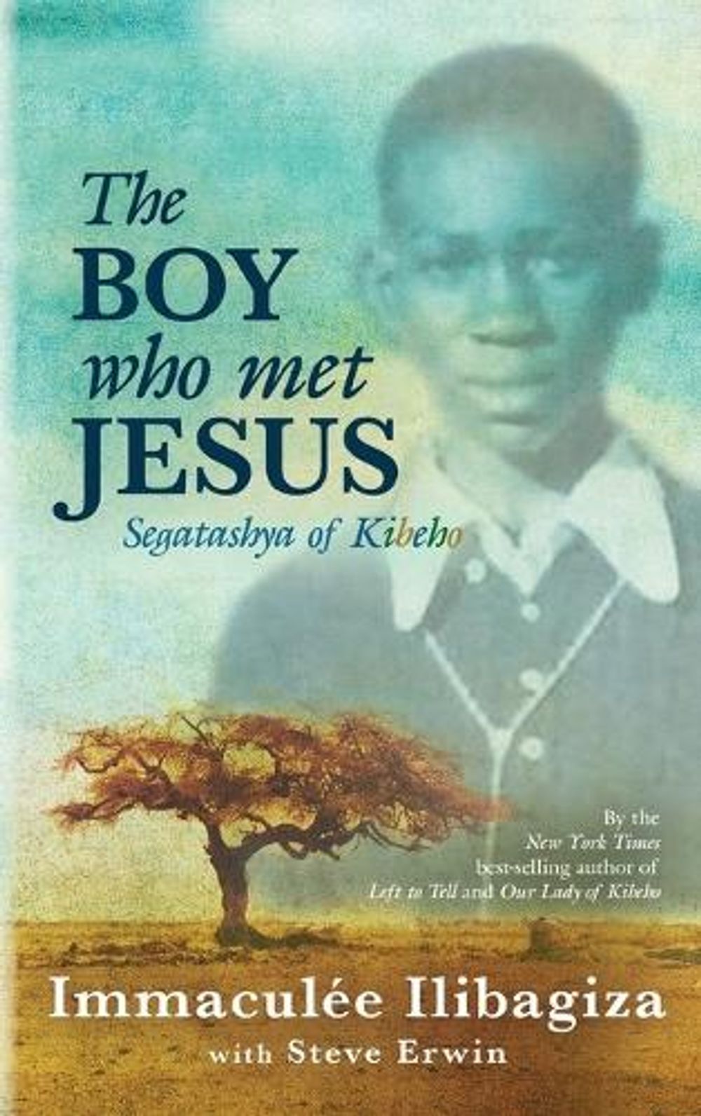 The Boy Who Met Jesus: Segatashya Emmanuel of Kibeho by Immaculée Illibagiza - ISBN: 9781401973391