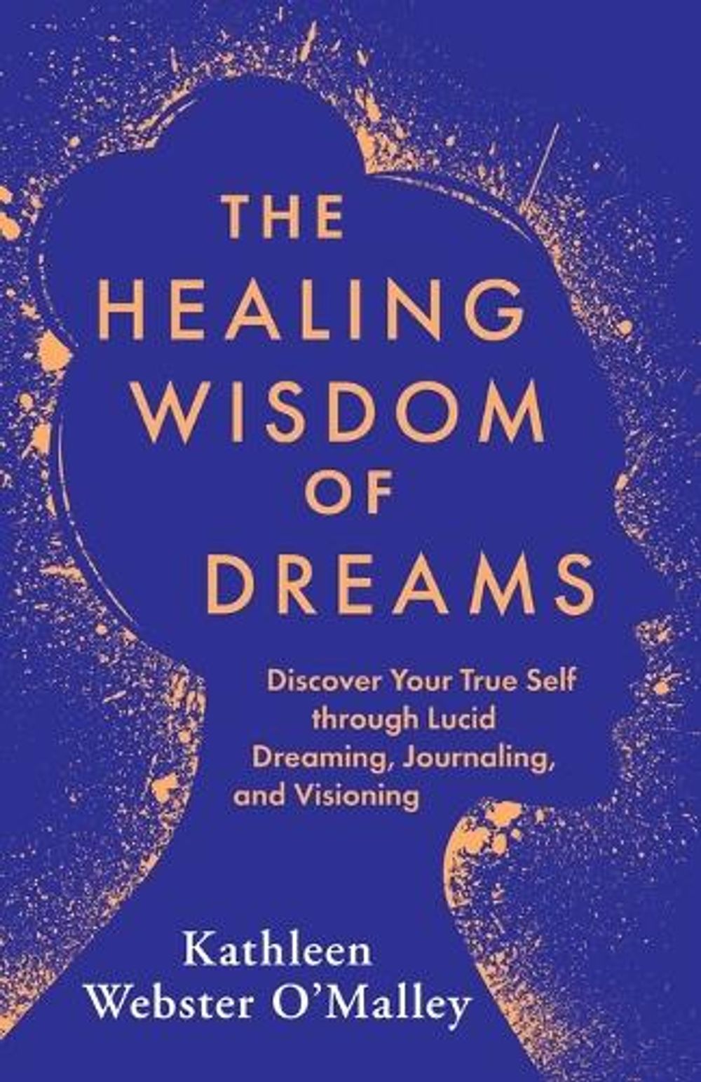 The Healing Wisdom of Dreams by Kathleen Webster-O'Malley - ISBN: 9781401973629