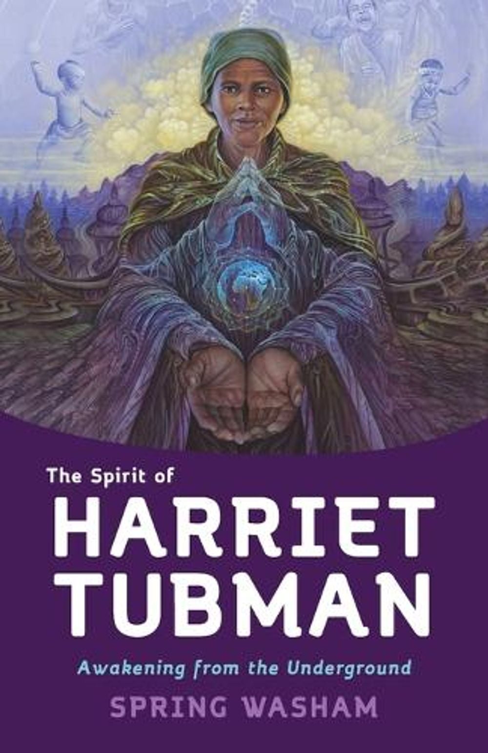 The Spirit of Harriet Tubman by Spring Washam - ISBN: 9781401973742