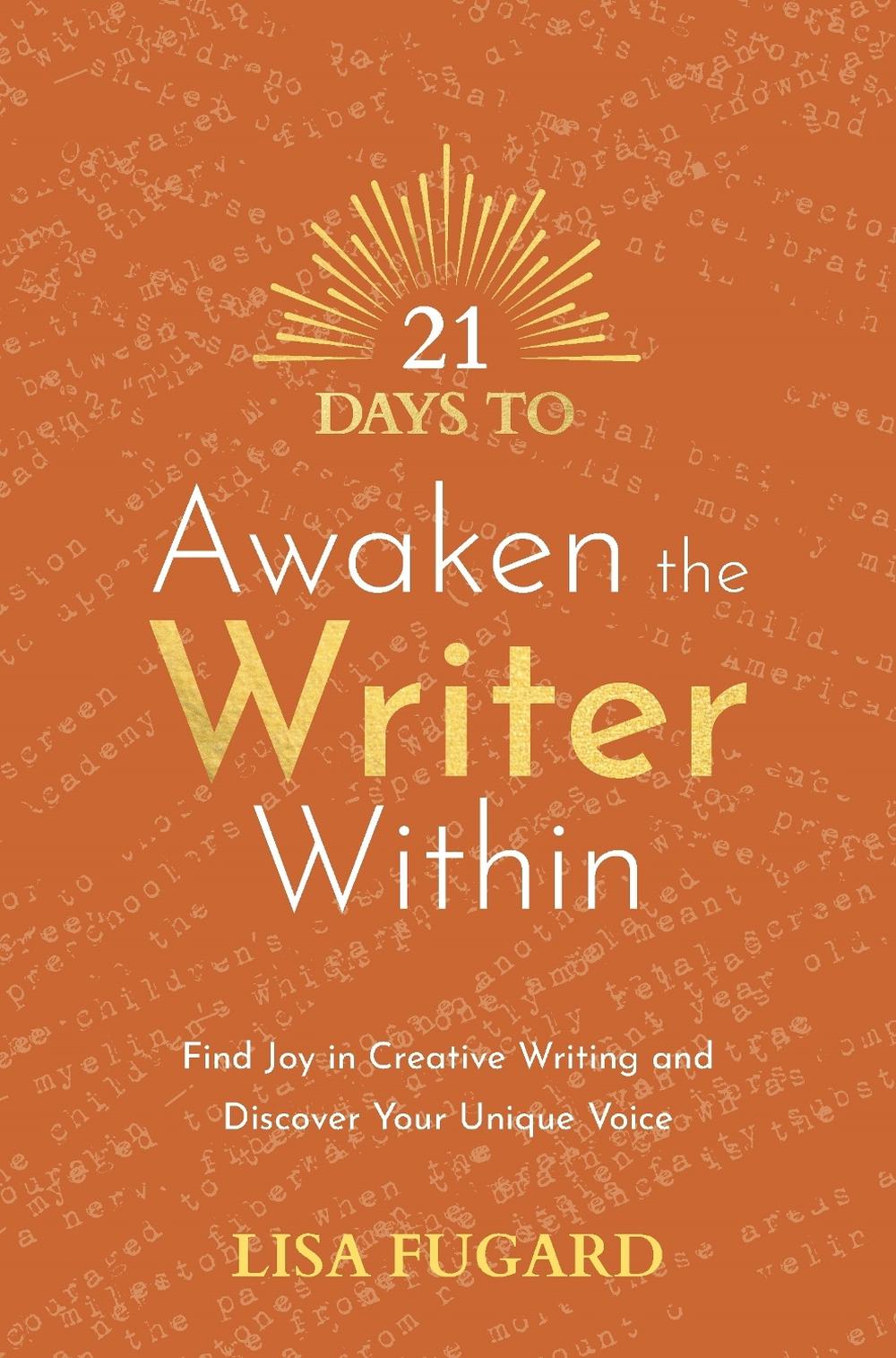 21 Days to Awaken the Writer Within by Fugard, Lisa - ISBN: 9781401973872