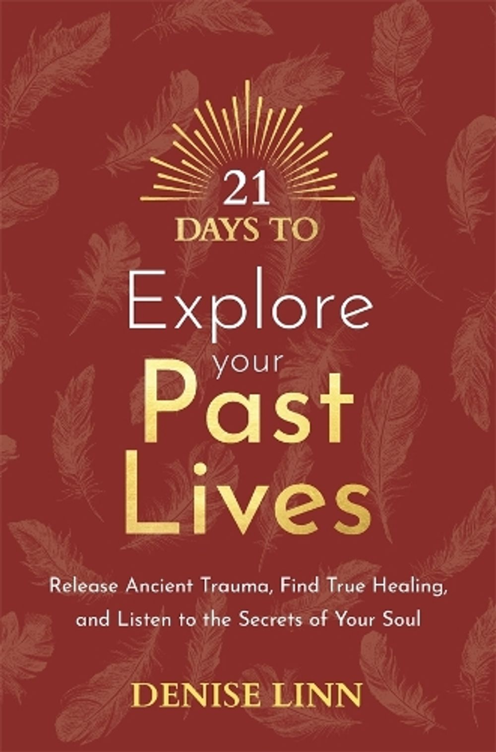 21 Days to Explore Your Past Lives by Denise Linn - ISBN: 9781401973896