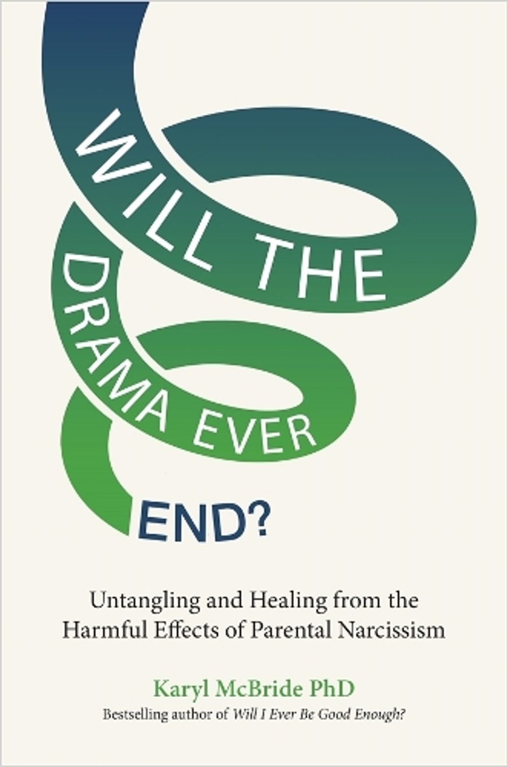Will the Drama Ever End? by Karyl McBride PhD - ISBN: 9781401974992