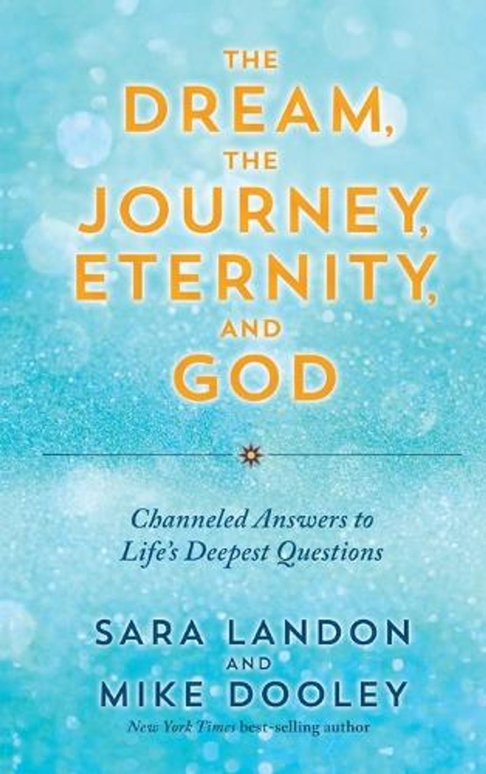 The Dream, the Journey, Eternity, and God by Mike Dooley - ISBN: 9781401975227