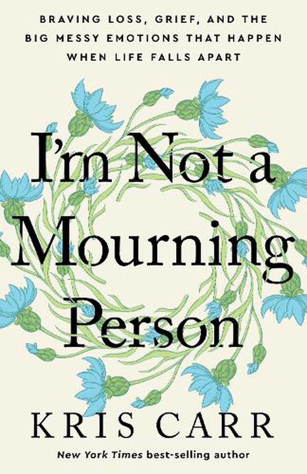 I'm Not A Mourning Person by Kris Carr - ISBN: 9781401976446