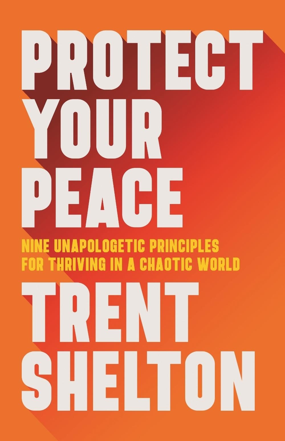 Protect Your Peace by Trent Shelton - ISBN: 9781401977900