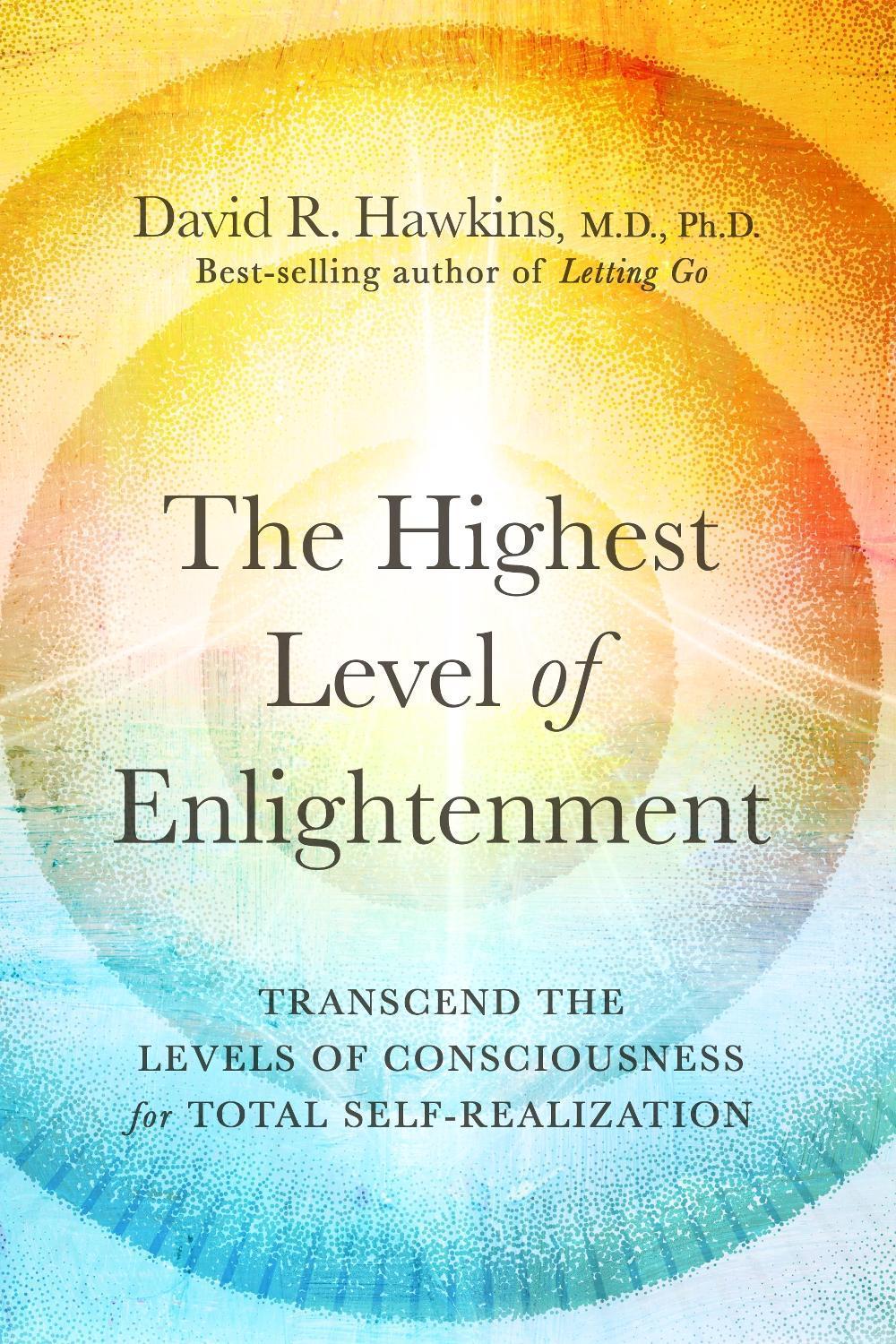 Highest Level of Enlightenment; The by M.D., PH.D.., David R. Hawkins - ISBN: 9781401978259
