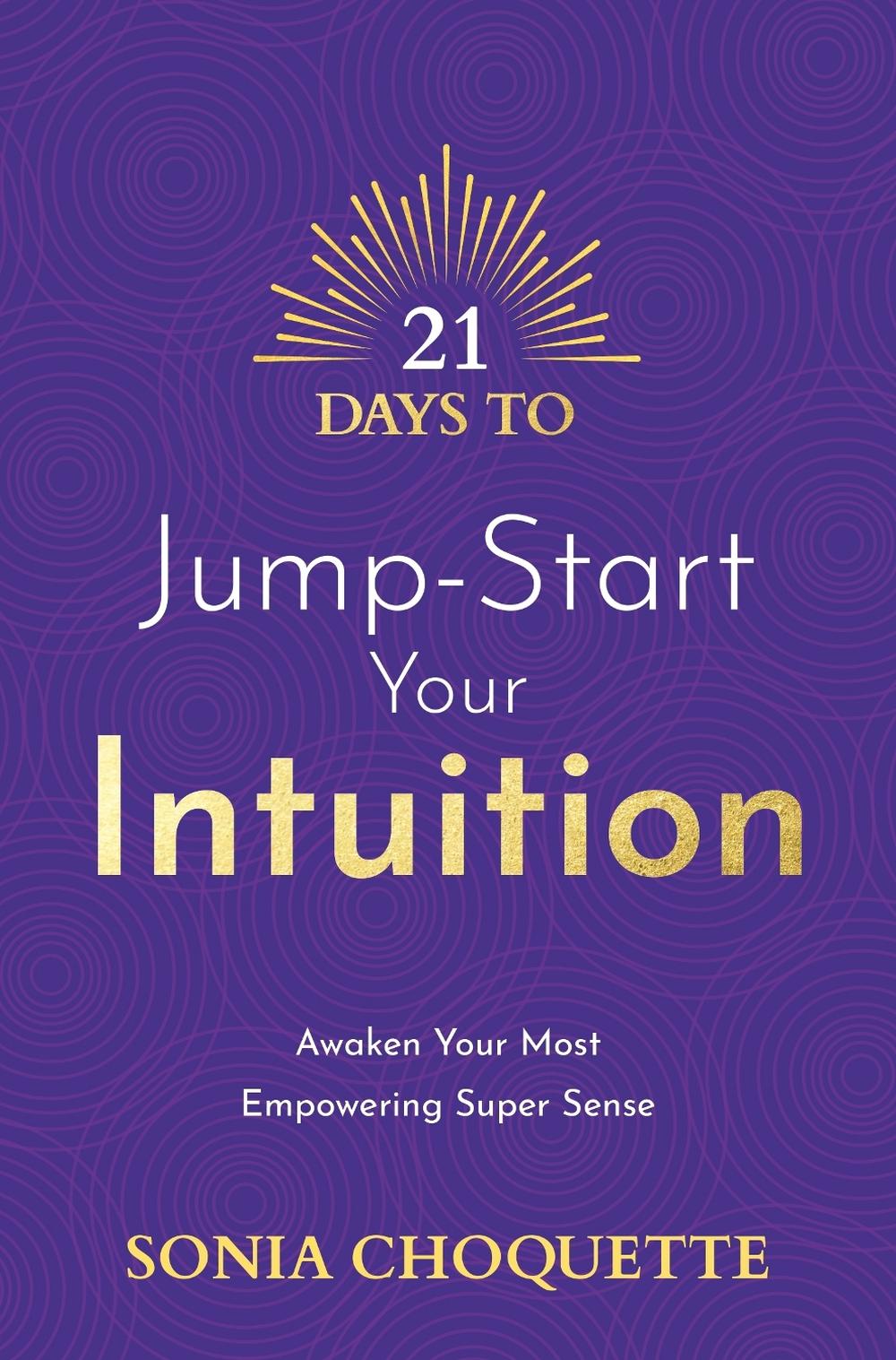 21 Days to Jump-Start Your Intuition by Sonia Choquette - ISBN: 9781401978303
