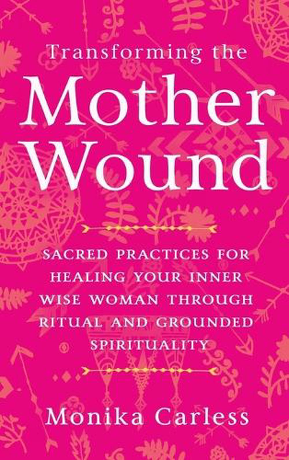 Transforming the Mother Wound by Monica Carless - ISBN: 9781401978419