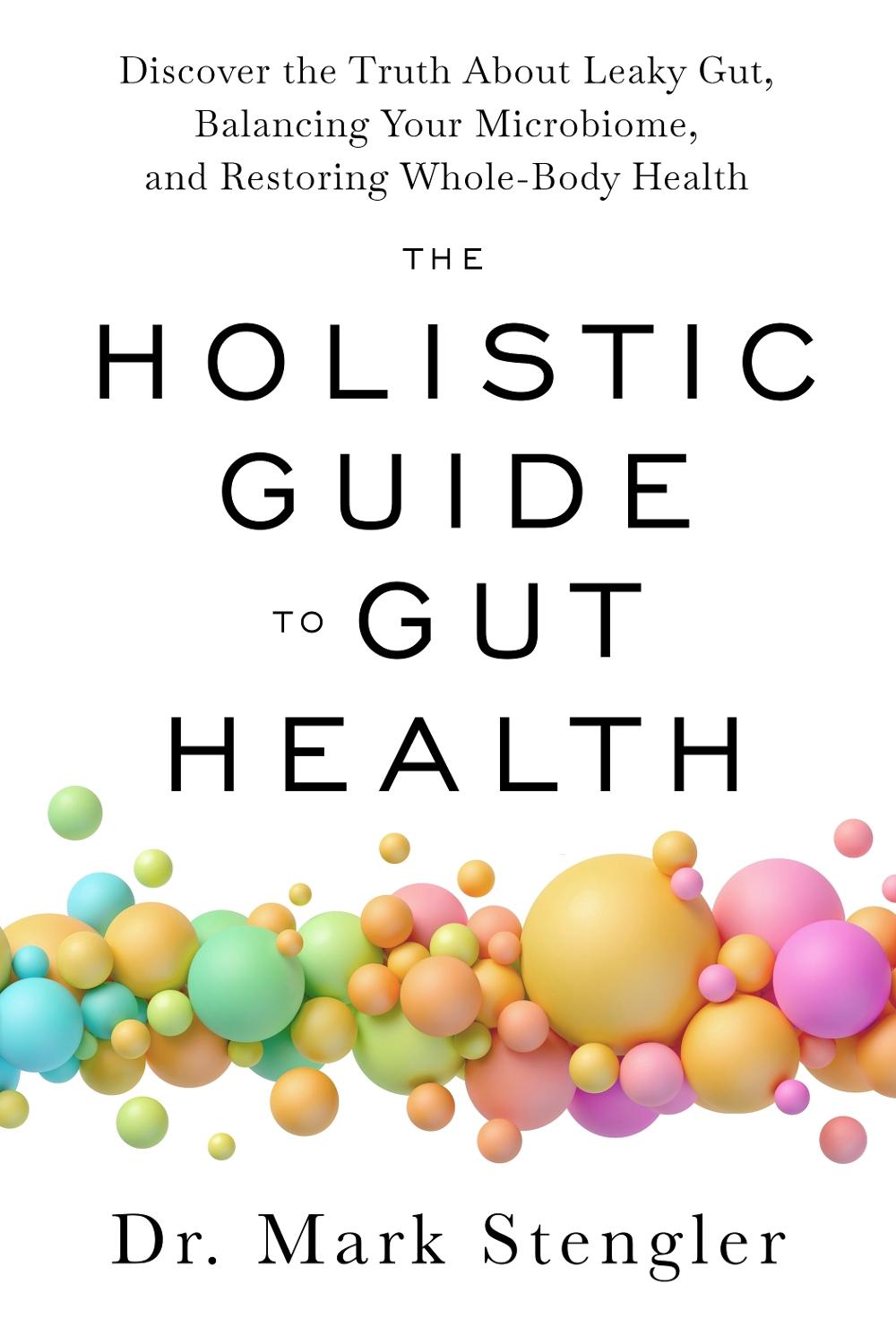 The Holistic Guide to Gut Health by Dr Mark Stengler - ISBN: 9781401978983