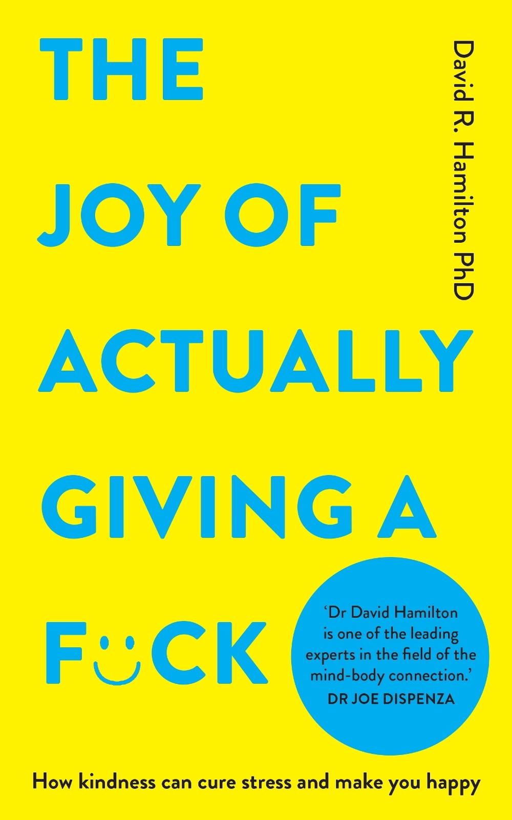 The Joy of Actually Giving a F*ck by David R. Hamilton - ISBN: 9781401979140