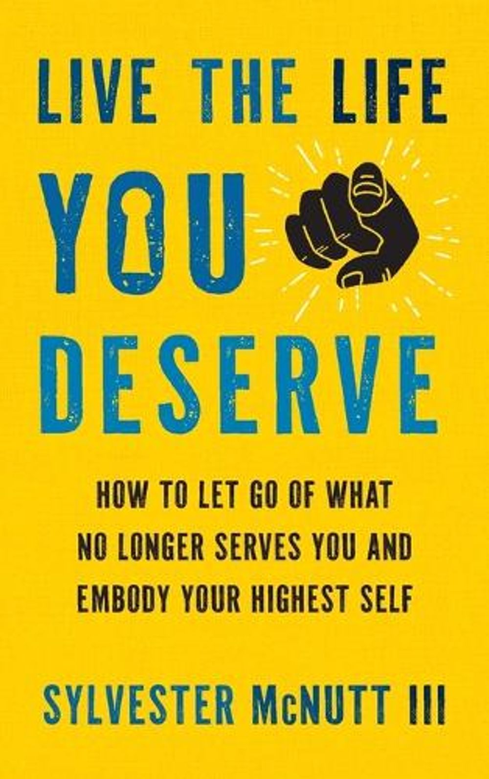 Live the Life You Deserve by Sylvester McNutt III - ISBN: 9781401979850