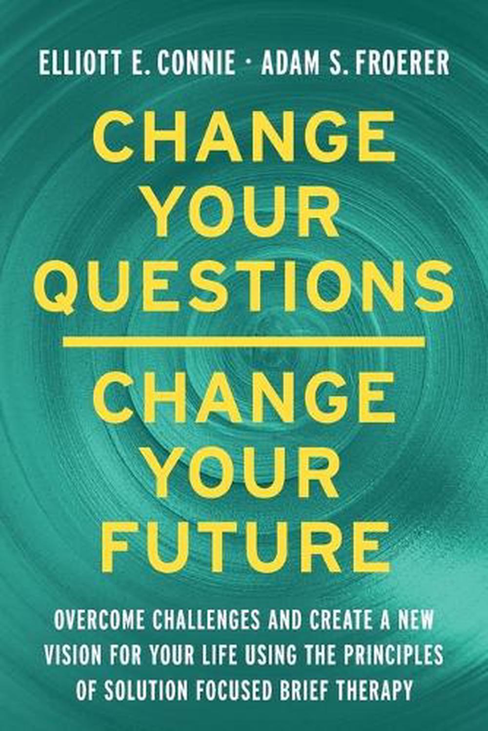 Change Your Questions; Change Your Future, 9781401979867