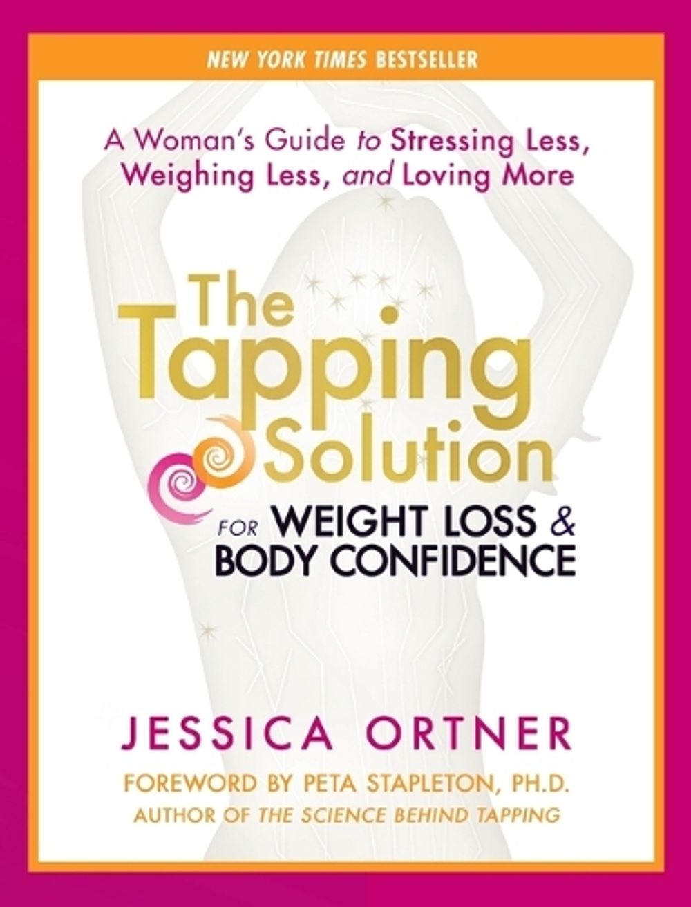 The Tapping Solution for Weight Loss and Body Confidence by Jessica Ortner - ISBN: 9781401980542