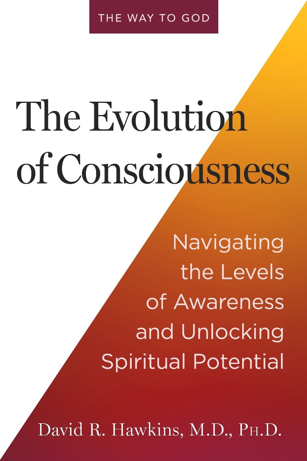 The Evolution of Consciousness by M.D., PH.D.., David R. Hawkins - ISBN: 9781401994167