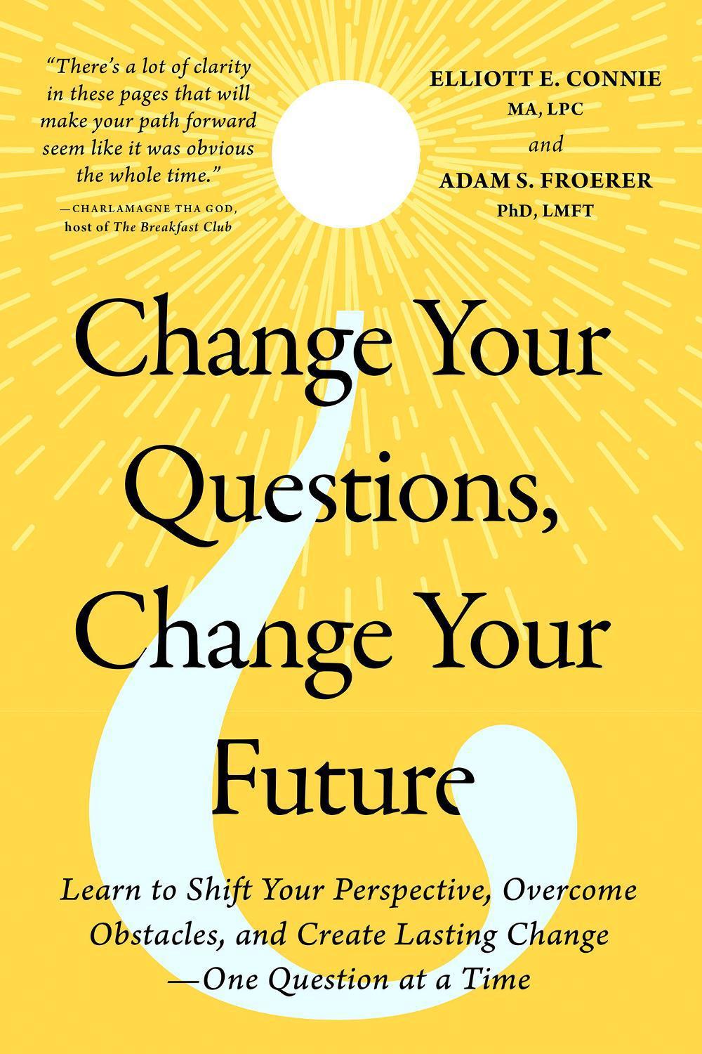 Change Your Questions, Change Your Future, 9781401995744