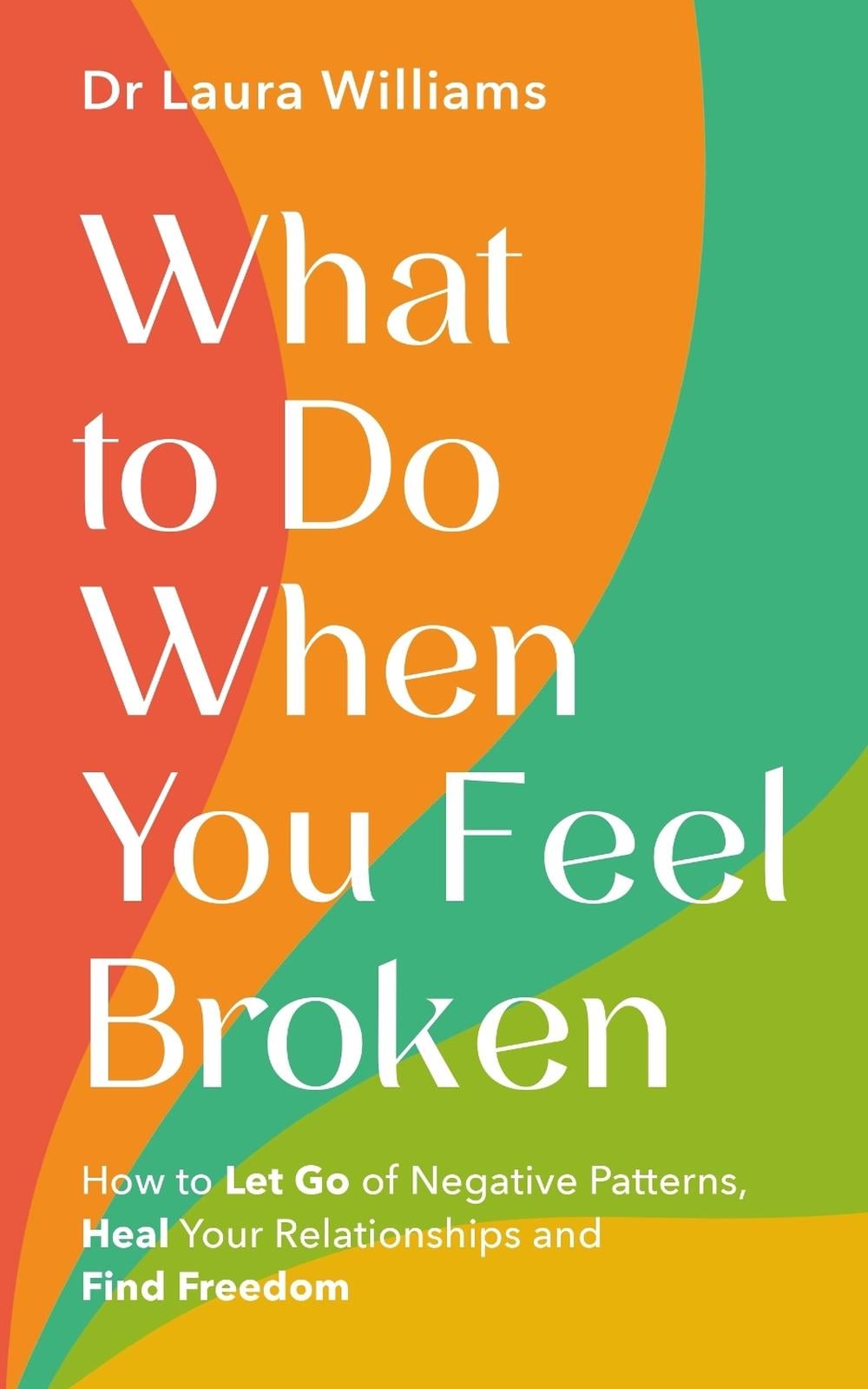What to Do When You Feel Broken by Dr Laura Williams - ISBN: 9781401995881