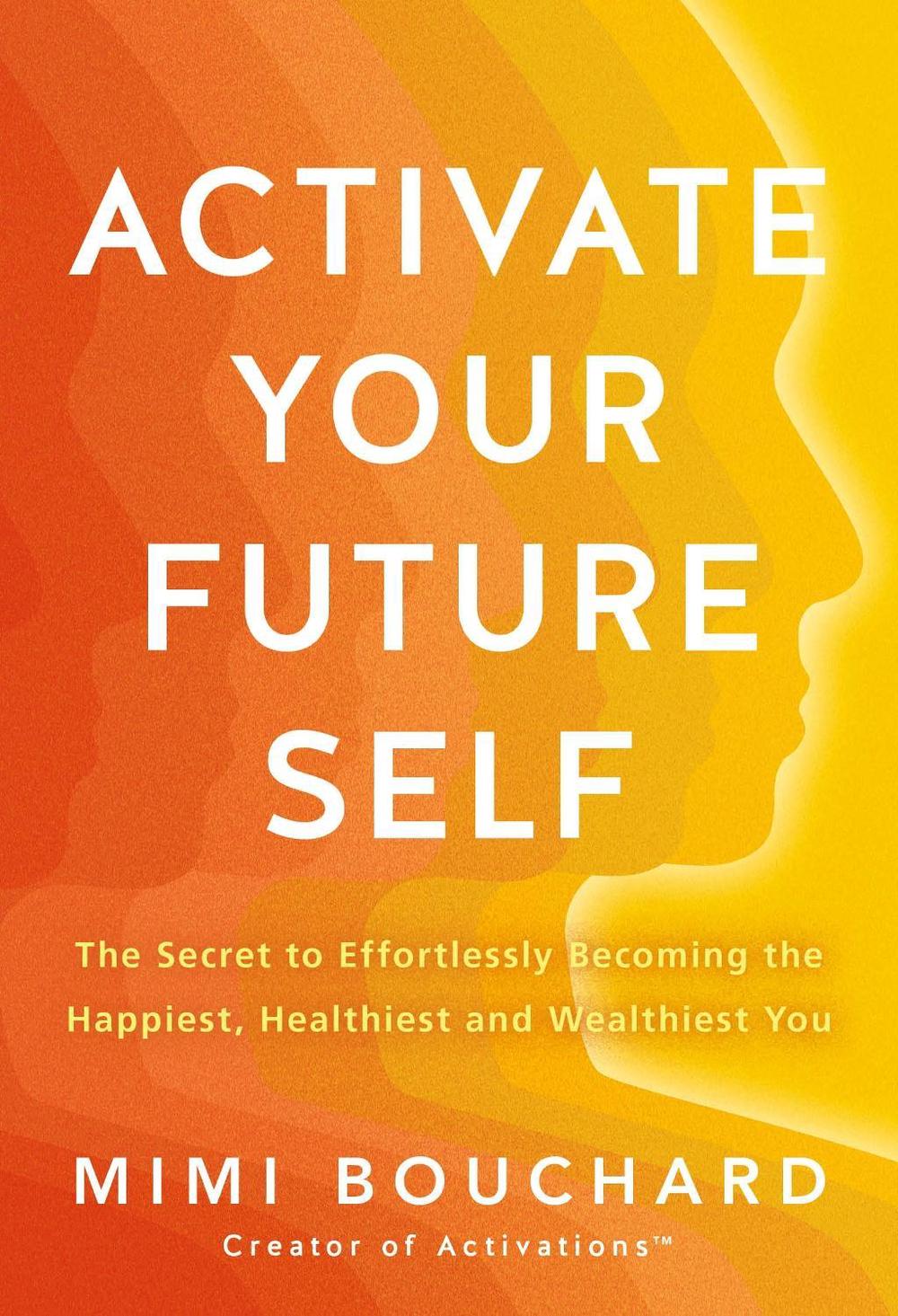 Activate Your Future Self by Mimi Bouchard - ISBN: 9781401996451
