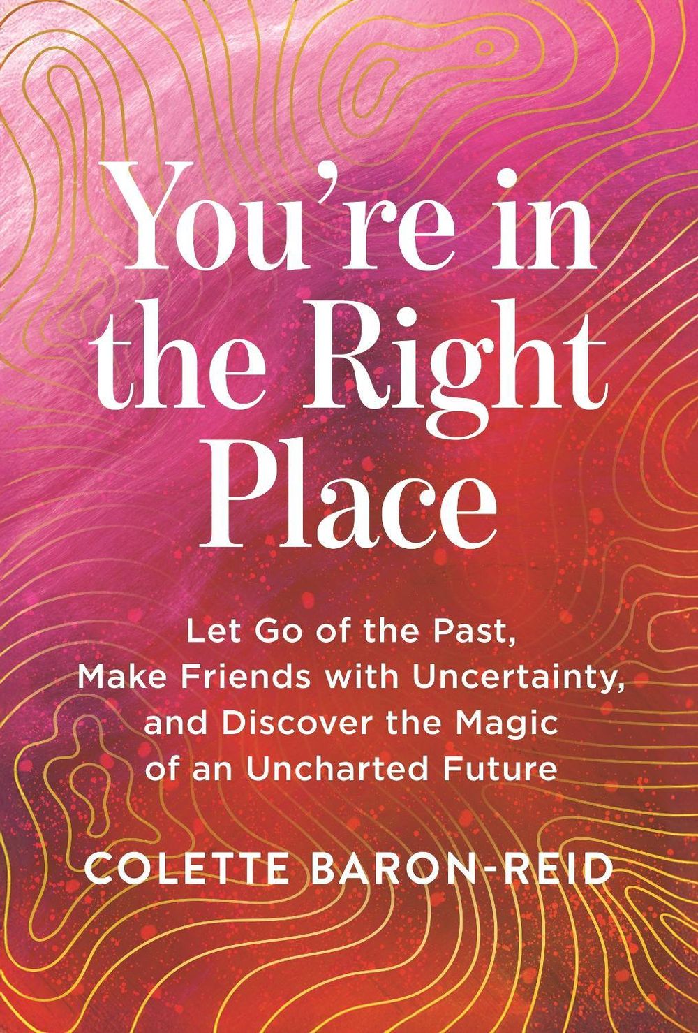You're in the Right Place by Colette Baron-Reid - ISBN: 9781401998011