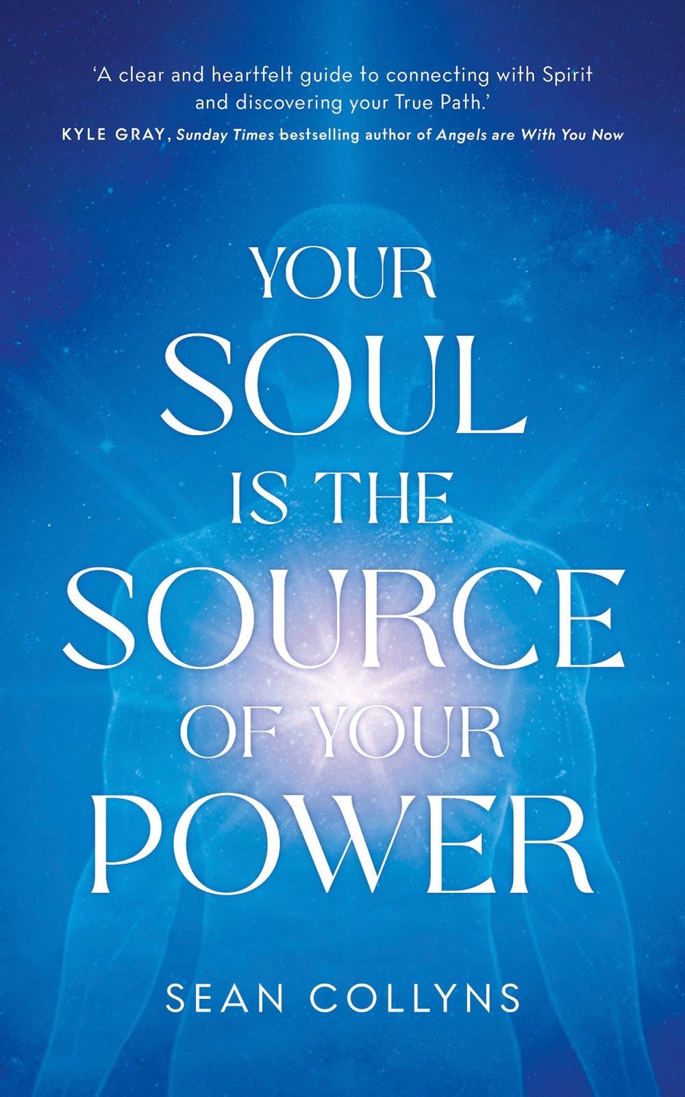 Your Soul Is the Source of Your Power by Sean Collyns - ISBN: 9781401998585