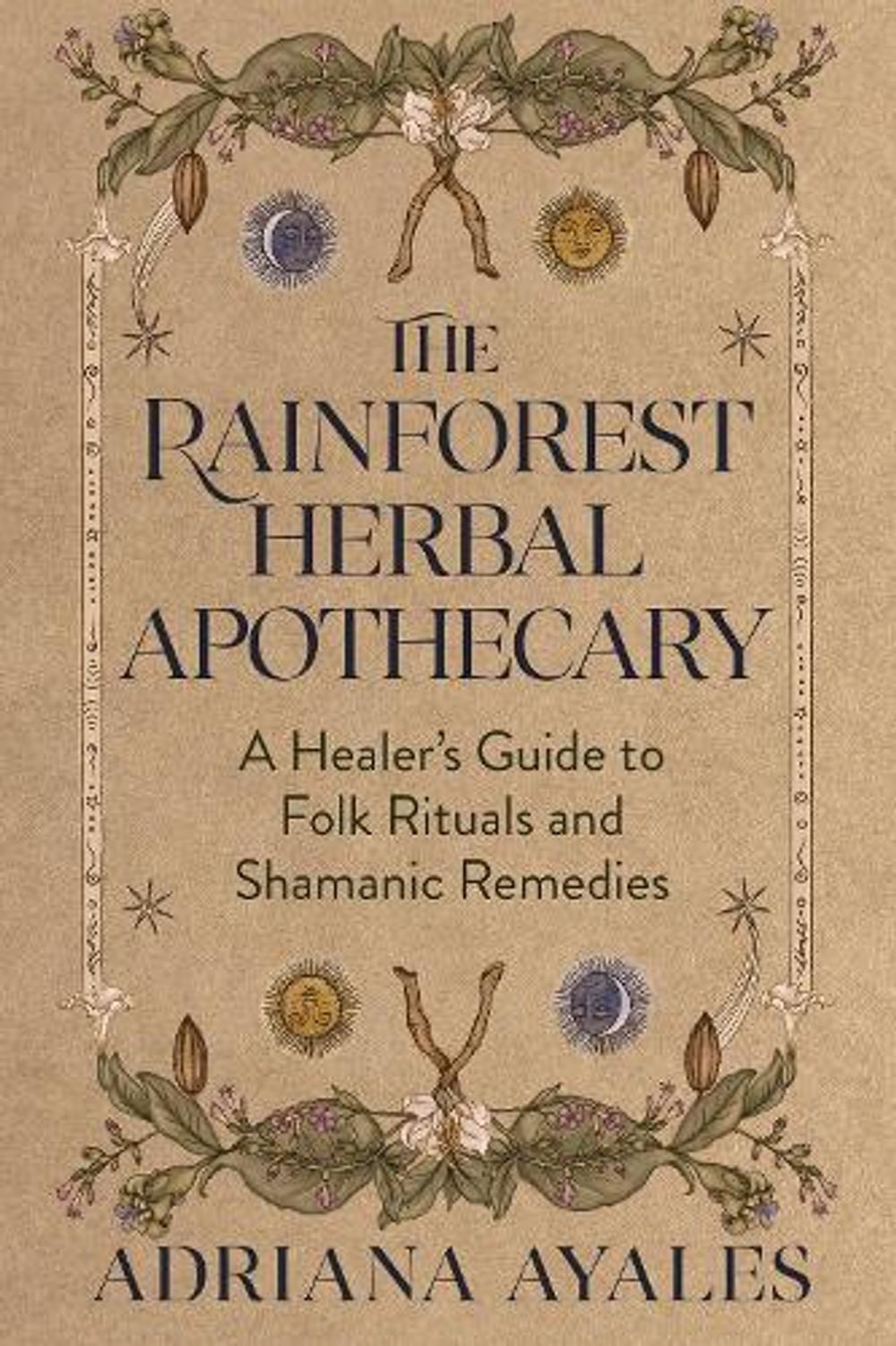 The Rainforest Herbal Apothecary by Adriana Ayales - ISBN: 9781401998745