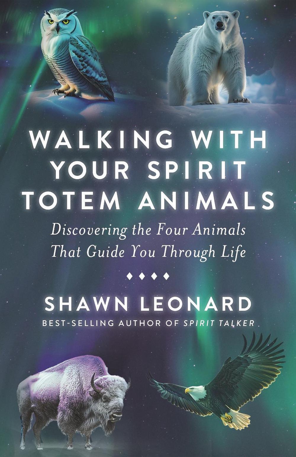 Walking with Your Spirit Totem Animals by Shawn Leonard - ISBN: 9781401999223