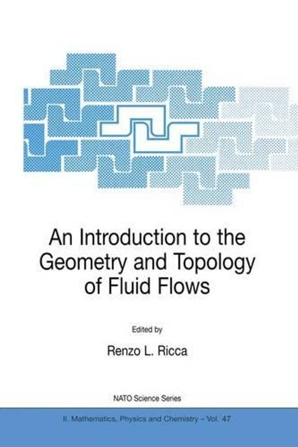 An Introduction to the Geometry and Topology of Fluid Flows by Renzo L ...