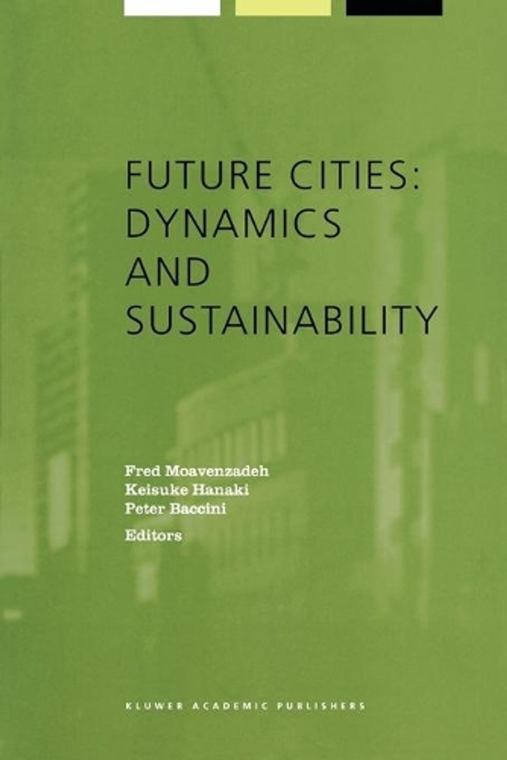 Future Cities: Dynamics and Sustainability by F. Moavenzadeh - ISBN: 9781402005411