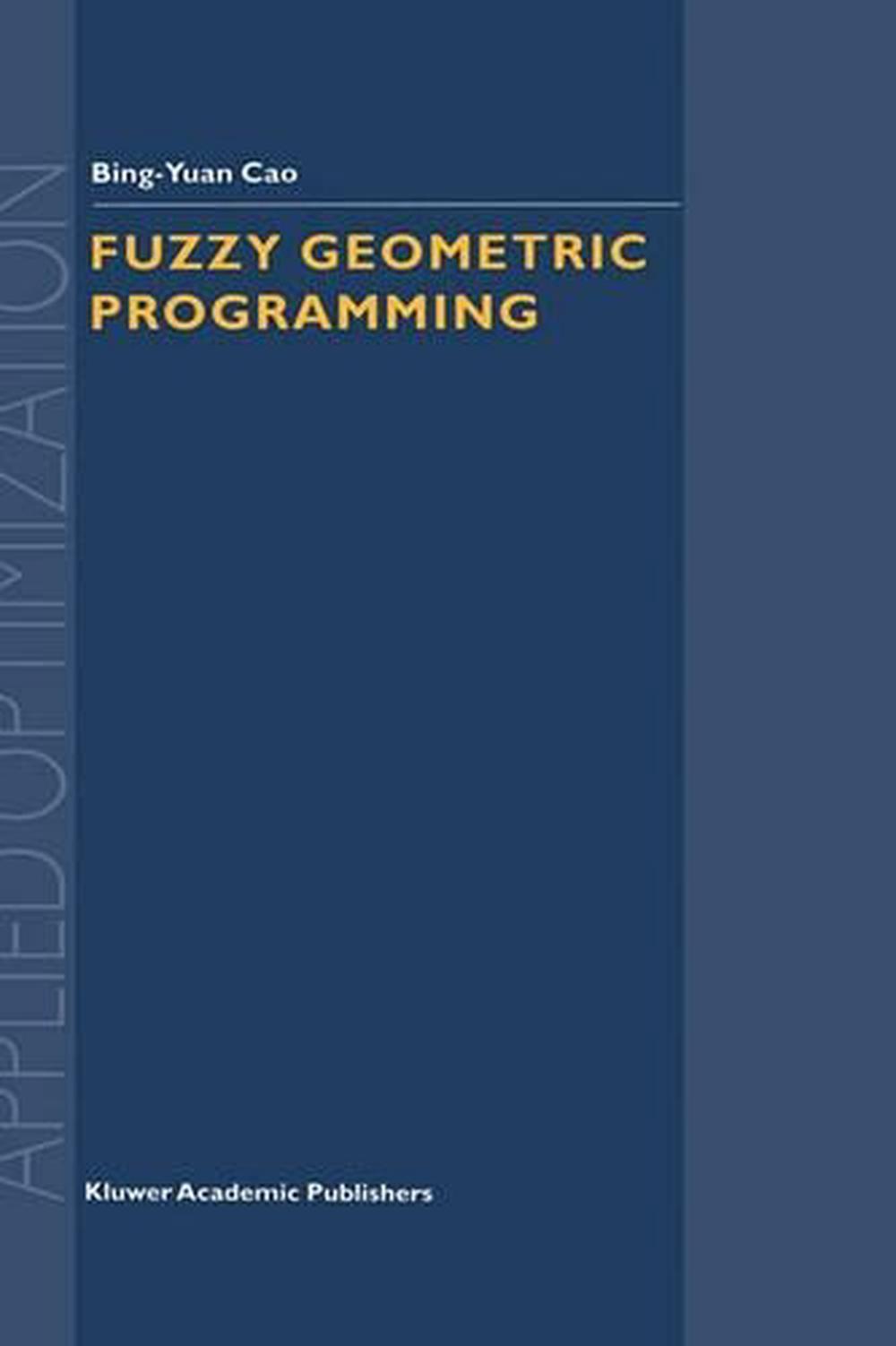 Fuzzy Geometric Programming, 9781402008764