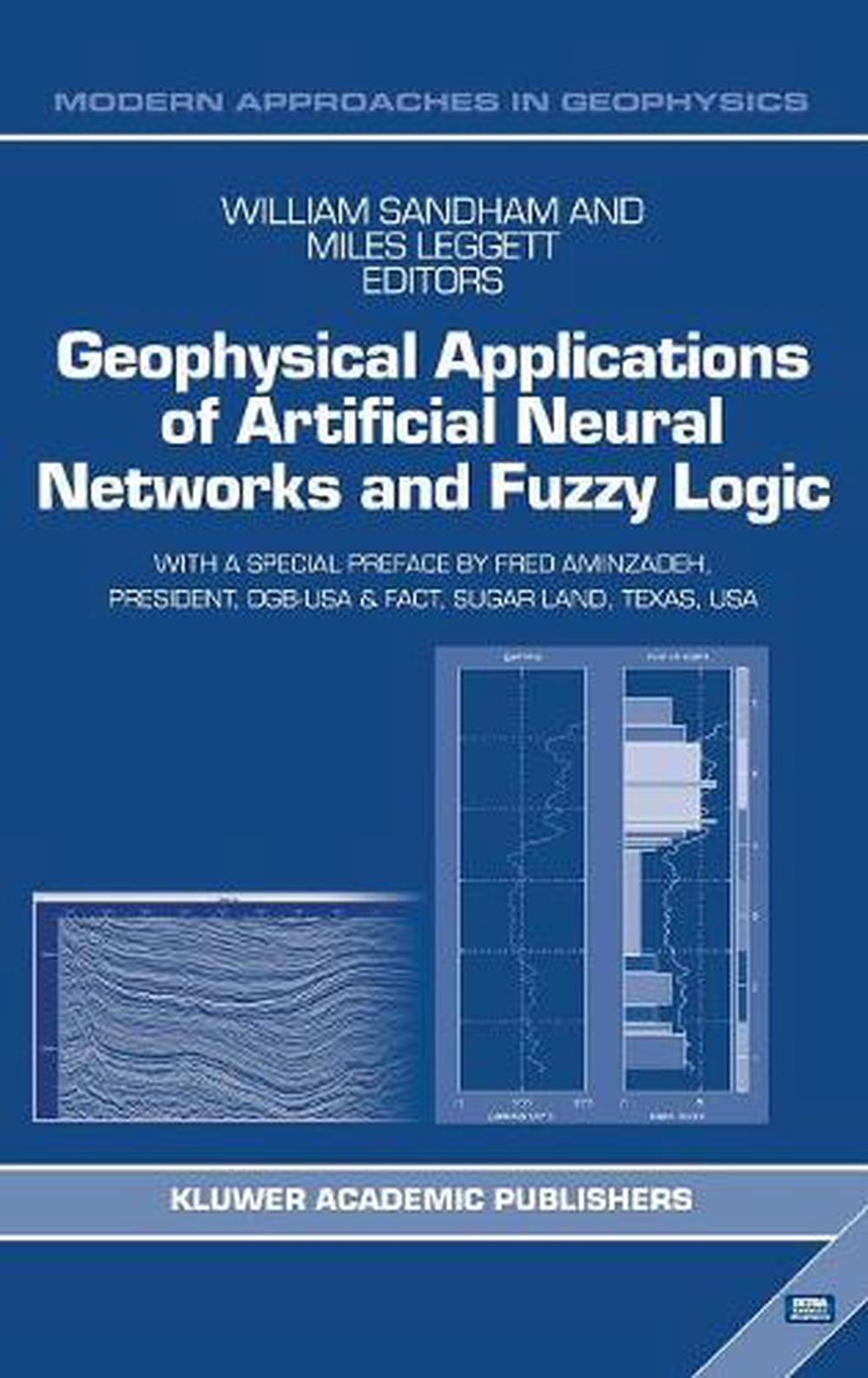 Geophysical Applications of Artificial Neural Networks and Fuzzy Logic, 9781402017292