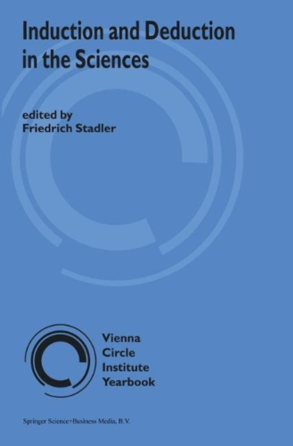 Induction and Deduction in the Sciences, 2004th Edition by F. Stadler ...
